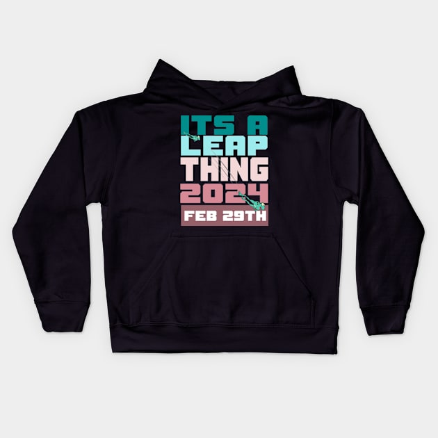 It's a leap thing feb 29 Kids Hoodie by Mayathebeezzz